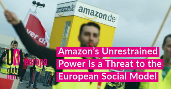 Amazon’s Unrestrained Power Is a Threat to the European Social Model