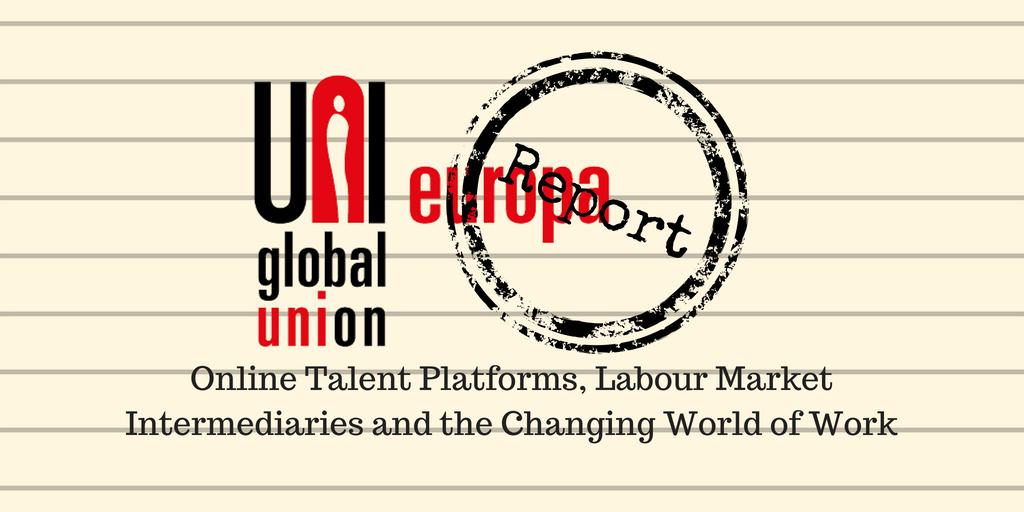 UNI Europa report on ‘Online Talent Platforms, Labour Market Intermediaries and the Changing World of Work’