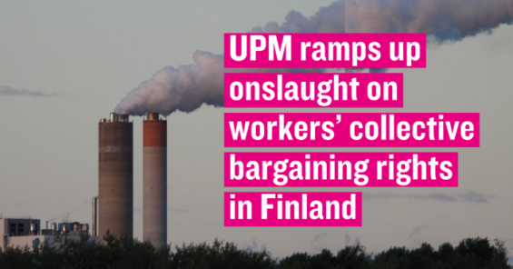 UPM ramps up onslaught on workers’ collective bargaining rights in Finland