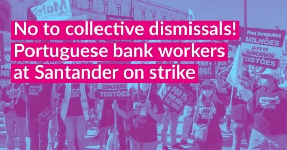 No to collective dismissals! Portuguese bank workers at Santander on strike