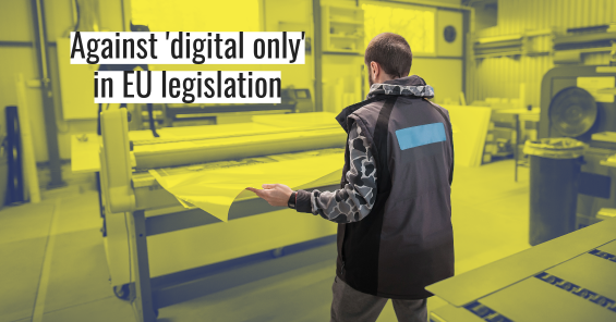 European print and paper industry unite against the ‘digital only’ approach in legislation